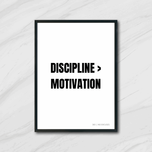 DISCIPLINE > MOTIVATION - Motivationsposter mit Rahmen | 365